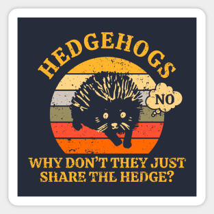Hedgehogs - Why Don't They Just Share the Hedge? Sticker